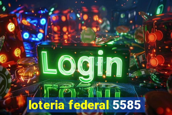 loteria federal 5585